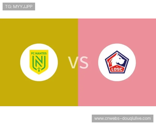 巴黎FC坐镇主场占先机 预计小胜南特收获关键三分